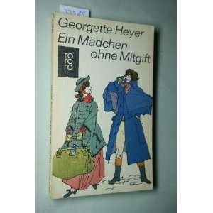 Ein Mädchen ohne Mitgift: .de: Georgette Heyer: Bücher