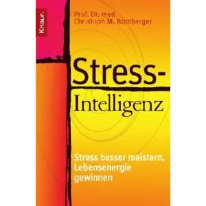 Stress Intelligenz Stress besser meistern   Lebensenergie gewinnen 