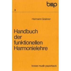 Handbuch der funktionellen Harmonielehre I. Teil Lehrbuch. II. Teil 