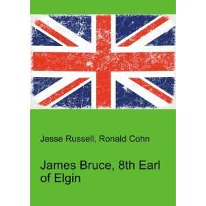  James Bruce, 8th Earl of Elgin Ronald Cohn Jesse Russell Books