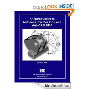 An Introduction to Autodesk Inventor 2010 and AutoCAD 2010: Randy Shih 