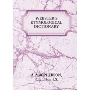   ETYMOLOGICAL DICTIONARY C.E ., F.E.I.S. A. MACPHERSON Books