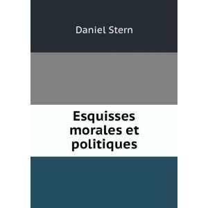 Esquisses morales et politiques Daniel Stern  Books