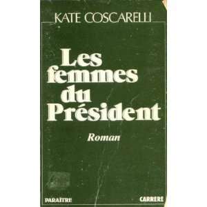  Les Femmes du président (9782868043580) Coscarelli Kate Books