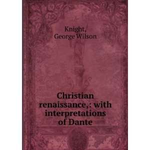   , with interpretations of Dante George Wilson Knight Books