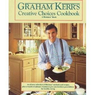 Graham kerrs creative choices cookbook (A Minimax Book) by Graham 