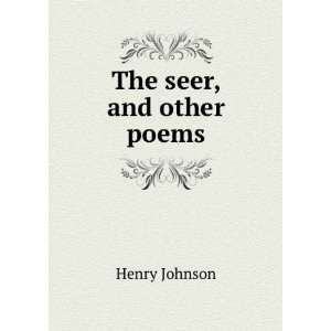 The seer, and other poems Henry Johnson  Books