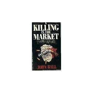  A Killing in the Market (9781556270024) John Ball Books