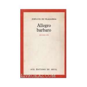    Allegro barbaro (en FRANCAIS) Jose Luis de Villalonga Books