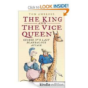 King and the Vice Queen George IVs Last Scandalous Affair Tom 