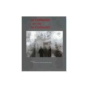  Le Corbusier Before le Corbusier; Architectural Studies 