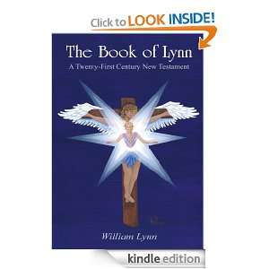 The Book of Lynn: A Twenty First Century New Testament: William Lynn 