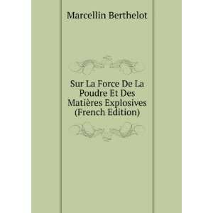   MatiÃ¨res Explosives (French Edition) Marcellin Berthelot Books