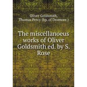   Works of Oliver Goldsmith Ed. by S. Rose. Oliver Goldsmith Books