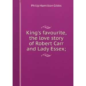   story of Robert Carr and Lady Essex; Philip Hamilton Gibbs Books