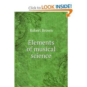  Elements of musical science Robert Brown Books