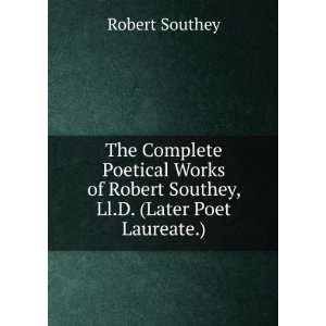   of Robert Southey, Ll.D. (Later Poet Laureate.) Robert Southey Books