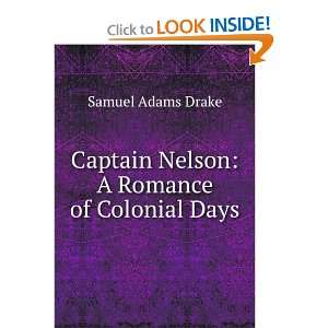   Captain Nelson A Romance of Colonial Days Samuel Adams Drake Books