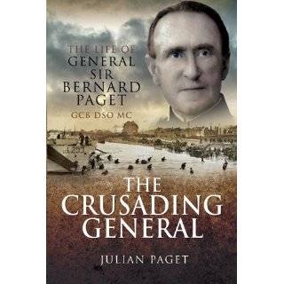 THE CRUSADING GENERAL The Life of General Sir Bernard Paget GCB DSO 