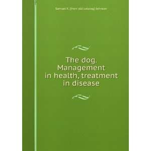  The dog. Management in health, treatment in disease 