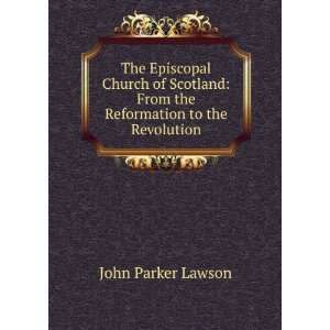    From the Reformation to the Revolution John Parker Lawson Books