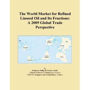  The World Market for Refined Linseed Oil and Its Fractions 