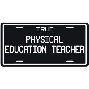  New  True Physical Education Teacher  License Plate 