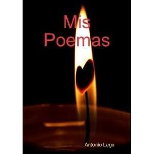  Mis Poemas (9788461289516): Antonio Lage: Books